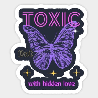 Toxic but with hidden love Sticker